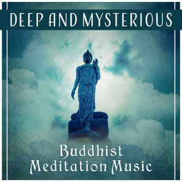 Album cover of Deep and Mysterious – Buddhist Meditation Music, Prayer for Peace, Spiritual Mantras, Mental Balance, Be Silent & Listen