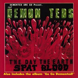 Album cover of The Demon Teds: The Day The Earth Spat Blood / Go Go Demented!