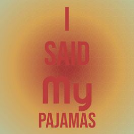 Album cover of I Said My Pajamas