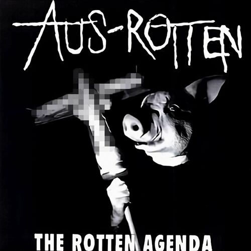 Aus Rotten - The Rotten Agenda: Songtexte und Songs | Deezer