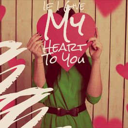 Album cover of If I Give My Heart To You