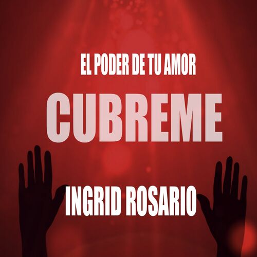 Ingrid Rosario - El Poder de Tu Amor (Cúbreme): ouvir música com letra |  Deezer