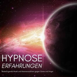 Album cover of Hypnose Erfahrungen - Besänftigende Musik und Meeresrauschen gegen Stress und Angst
