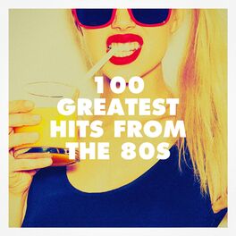 Album cover of 100 Greatest Hits From The 80S