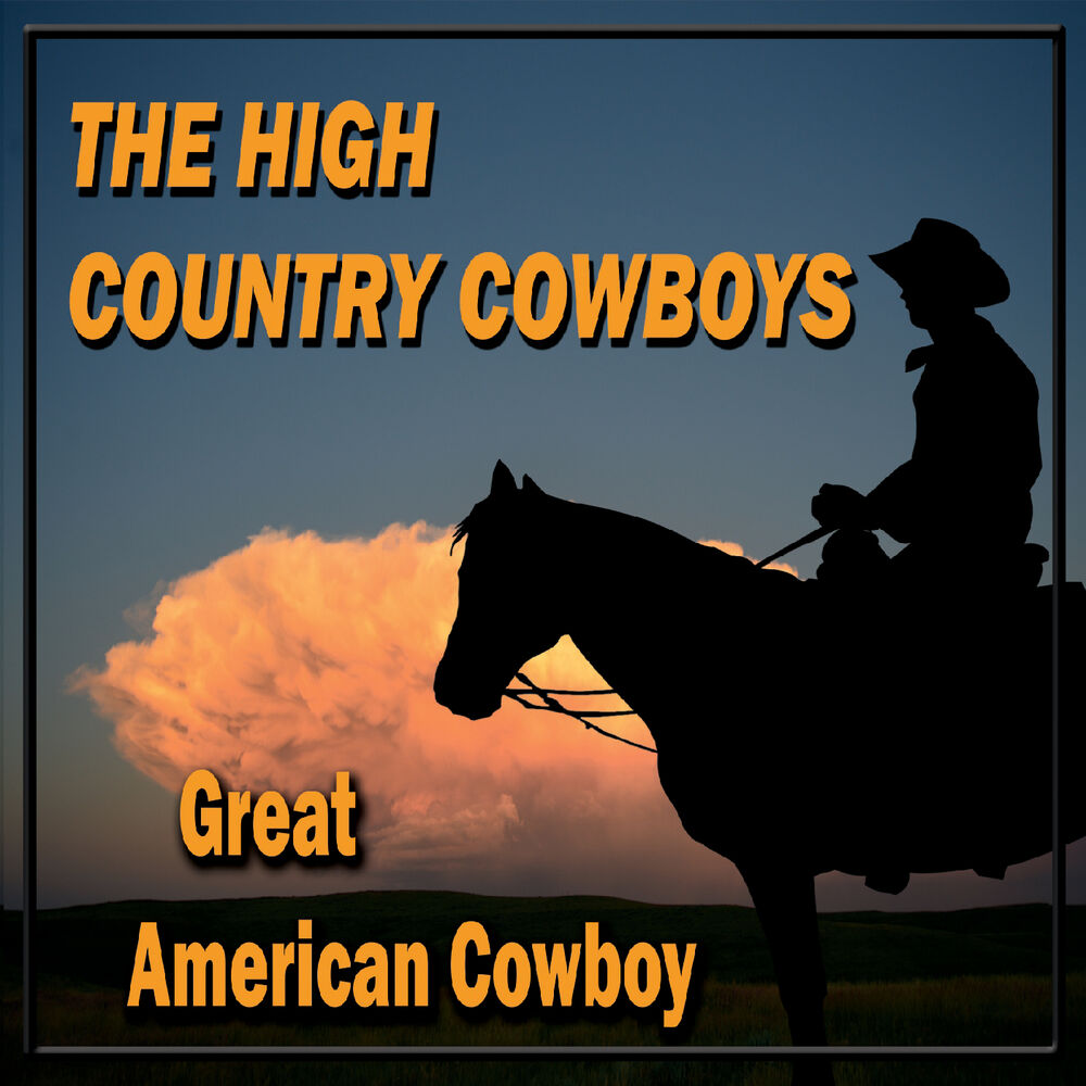 High country. Великий американский ковбой. Cowboy Country CD. Песня американских ковбоев. Ковбой слушать музыку трек.