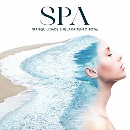 Album cover of Spa Tranquilidade & Relaxamento Total – Músicas mais populares para massagem terapêutica, música para cura através do som e do toq