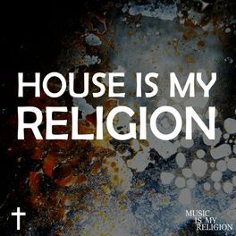 Album cover of House Is My Religion