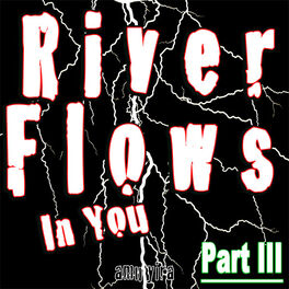 Amu Yira River Flows In You Part Iii バージョン3のロマンチックな映画の一部 Listen With Lyrics Deezer