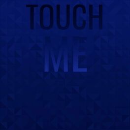 Album cover of Touch Me