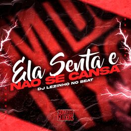 Album cover of Ela Senta E Não Se Cansa