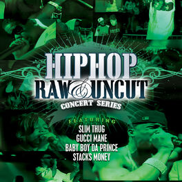 Album cover of Hip Hop Raw & Uncut Live In Concert: Slim Thug, Gucci Mane & Baby Boy Da Prince