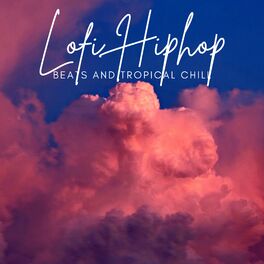 Album cover of Lofi HipHop Beats & Tropical Chill