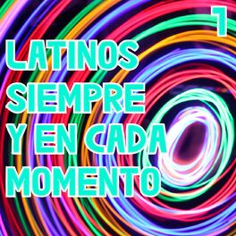 Album cover of Latinos Siempre Y En Cada Momento Vol. 1