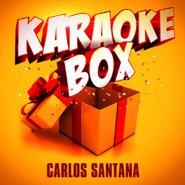 Karaoke Box Karaoke Box Carlos Santana S Greatest Hits Music Streaming Listen On Deezer
