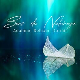Album cover of Sons da Natureza: Acalmar, Relaxar, Dormir