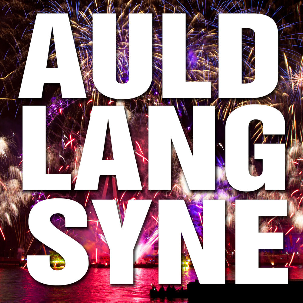 Auld lang syne слушать. Auld lang Syne. Песня Auld lang Syne. Auld lang Syne картинки.