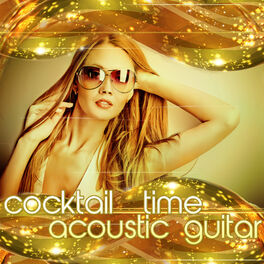 Album cover of Cocktail Time Acoustic Guitar (Best Playlist 2015 and Lista de Reproducción ideal for aperitif and aperitivo)