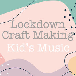 Album cover of Lockdown Craft Making Kid's Music