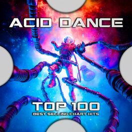 Album cover of Acid Dance Top 100 Best Selling Chart Hits
