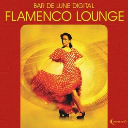 Album cover of Bar De Lune Presents Flamenco Lounge