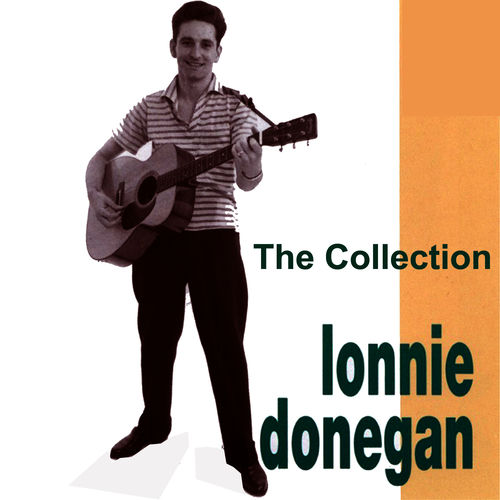 Lonnie Donegan The Collection letras de canciones Deezer