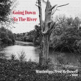 Album cover of Going Down to the River - Mississippi Fred McDowell 1959