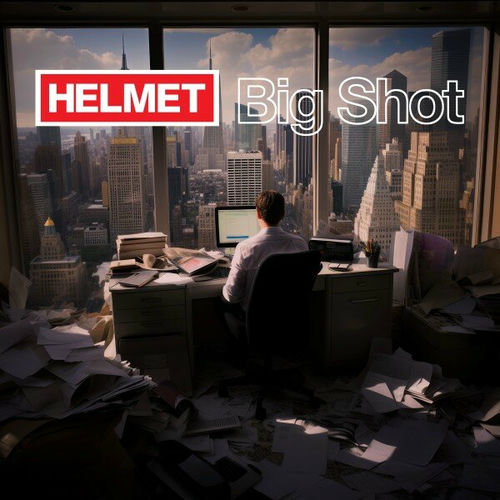 Helmet (Nouvel album) Big Shot chansons et paroles Deezer