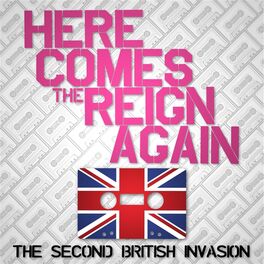 Album cover of Here Comes the Reign Again: The Second British Invasion