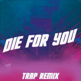 Album cover of Die for You (Trap Remix)