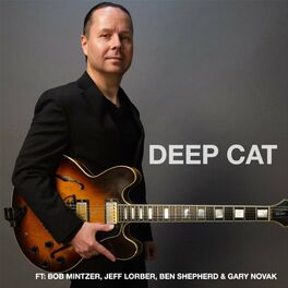 Album cover of Deep Cat (feat. Bob Mintzer, Jeff Lorber, Ben Shepherd & Gary Novak)
