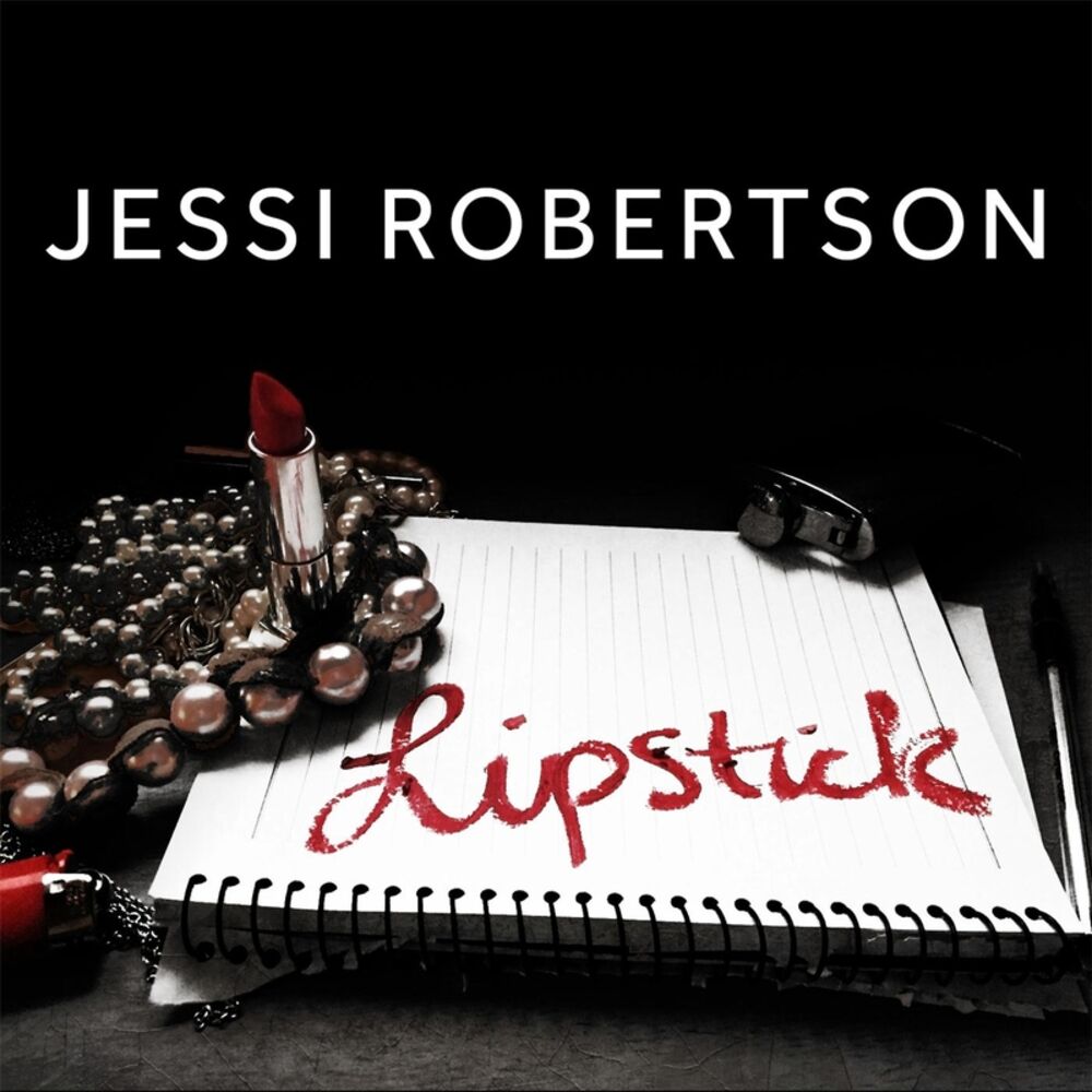 Песня губная помада. Липстик песня. Джесси Робертсон Jessi Robertson. Липстик песня фото альбома.
