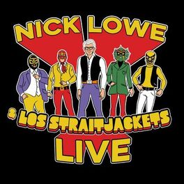 Album cover of Nick Lowe & Los Straitjackets Live