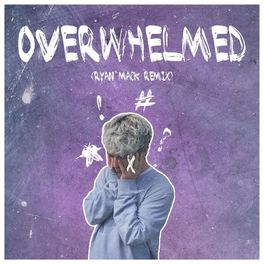 Album cover of Overwhelmed (Ryan Mack Remix)