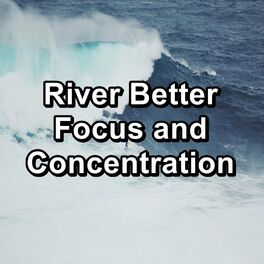 Album cover of River Better Focus and Concentration