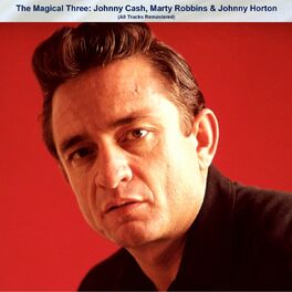 Album cover of The Magical Three: Johnny Cash, Marty Robbins & Johnny Horton (All Tracks Remastered)