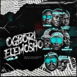 Album cover of Ogbori Elemosho, Vol. 2 (feat. Kudos Alujoonu, Mr Gbafun, Zayo, LilShow, Otega, Alabere Oosha & Jaido P)
