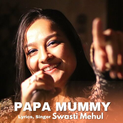 Swasti Mehul - Papa Mummy: lyrics and songs