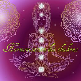 Album cover of Harmonisation des chakras – Musique énergisante et sons relaxants pour l'ouverture des chakras, éveil des sens et bien-être généra