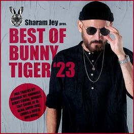 Album cover of Sharam Jey pres. BEST OF BUNNY TIGER 2023