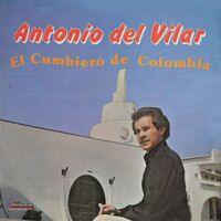 Antonio Avilar - El Cumbiambero de Colombia: letras de canciones | Deezer