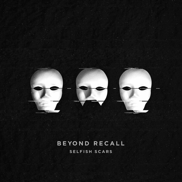 Beyond Recall - Selfish Scars [EP] (2017)
