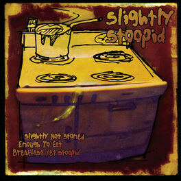 Album cover of Slightly Not Stoned Enough to Eat Breakfast yet Stoopid