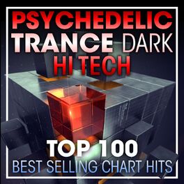 Album cover of Psychedelic Trance Dark Hi Tech Top 100 Best Selling Chart Hits + DJ Mix