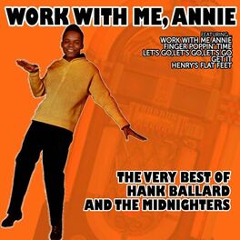 Album cover of Work with Me, Annie - The Very Best of Hank Ballard and The Midnighters