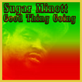 Album cover of Good Thing Going - The Greatest Hits of Sugar Minott