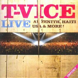 Album cover of T-Vice Live au Zénith, Haïti, USA & More!