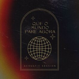 Album picture of Que o Mundo Pare Agora (Acoustic Session)