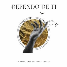 Album cover of Dependo de ti - Tu Reino Aqui feat. Lucas Conslie