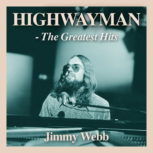 Jimmy Webb - Highwayman: The Greatest Hits: lyrics and songs | Deezer