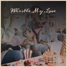 Album cover of Whistle My Love